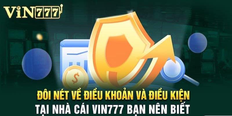 Những giới thiệu chung xoay quanh Điều khoản và điều kiện Vin777 nên biết