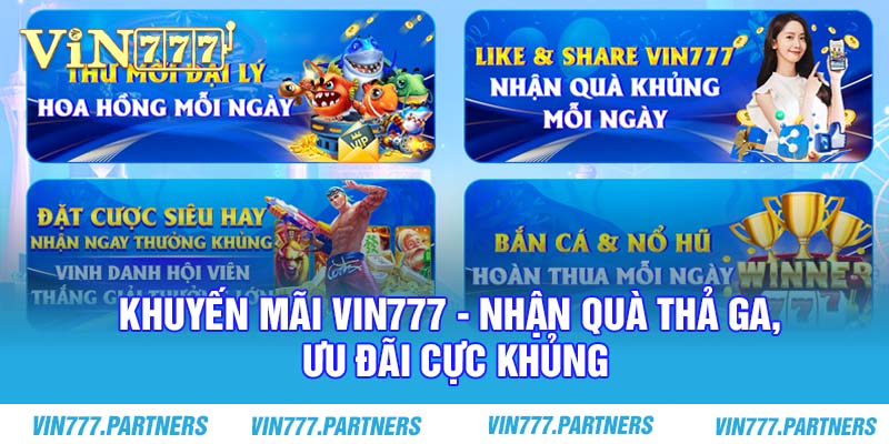 Khuyến mãi Vin777 - Nhận quà thả ga, ưu đãi cực khủng