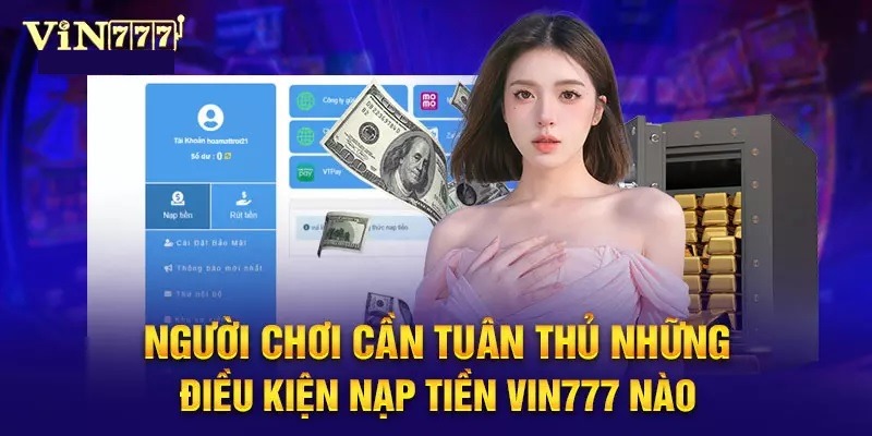 Tổng hợp lưu ý hội viên cần nhớ khi nạp tiền Vin777