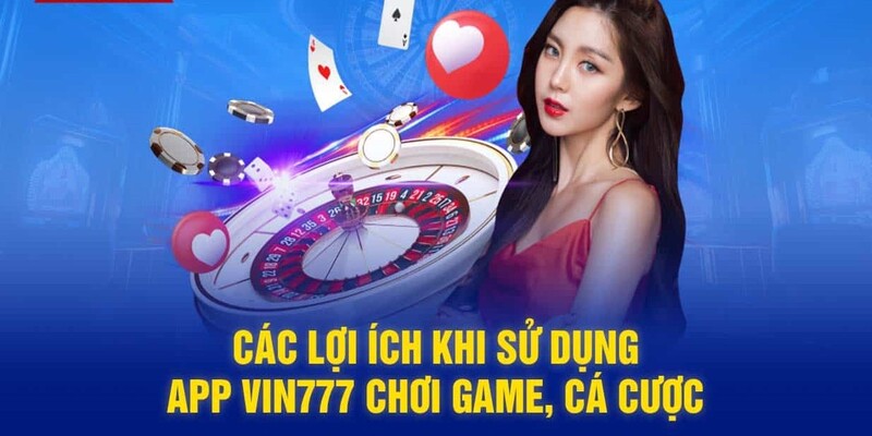 Tại sao cần tải app Vin777 để tham gia cá cược trực tuyến?