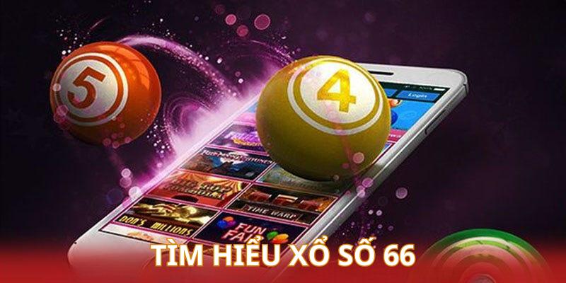 Đôi nét về sảnh chơi xổ số trực tuyến 66