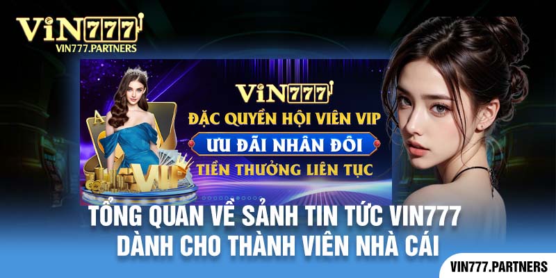 Tổng quan về sảnh tin tức Vin777 dành cho thành viên nhà cái